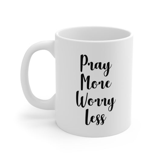 Pray More Worry Less Coffee Mug