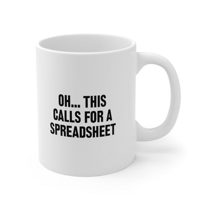 Oh This Calls For a Spreadsheet Coffee Mug 11oz