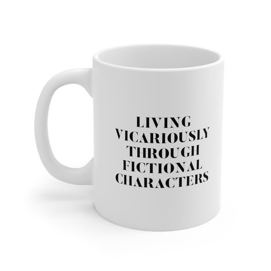 Living Vicariously Through Fictional Characters Coffee Mug 