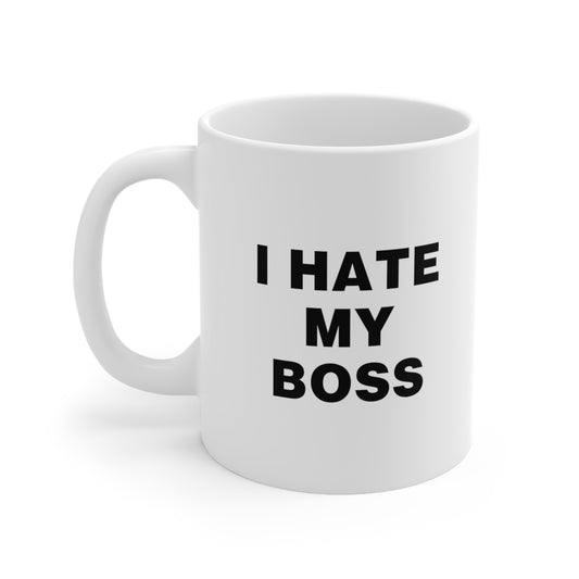 I Hate My Boss Coffee Mug