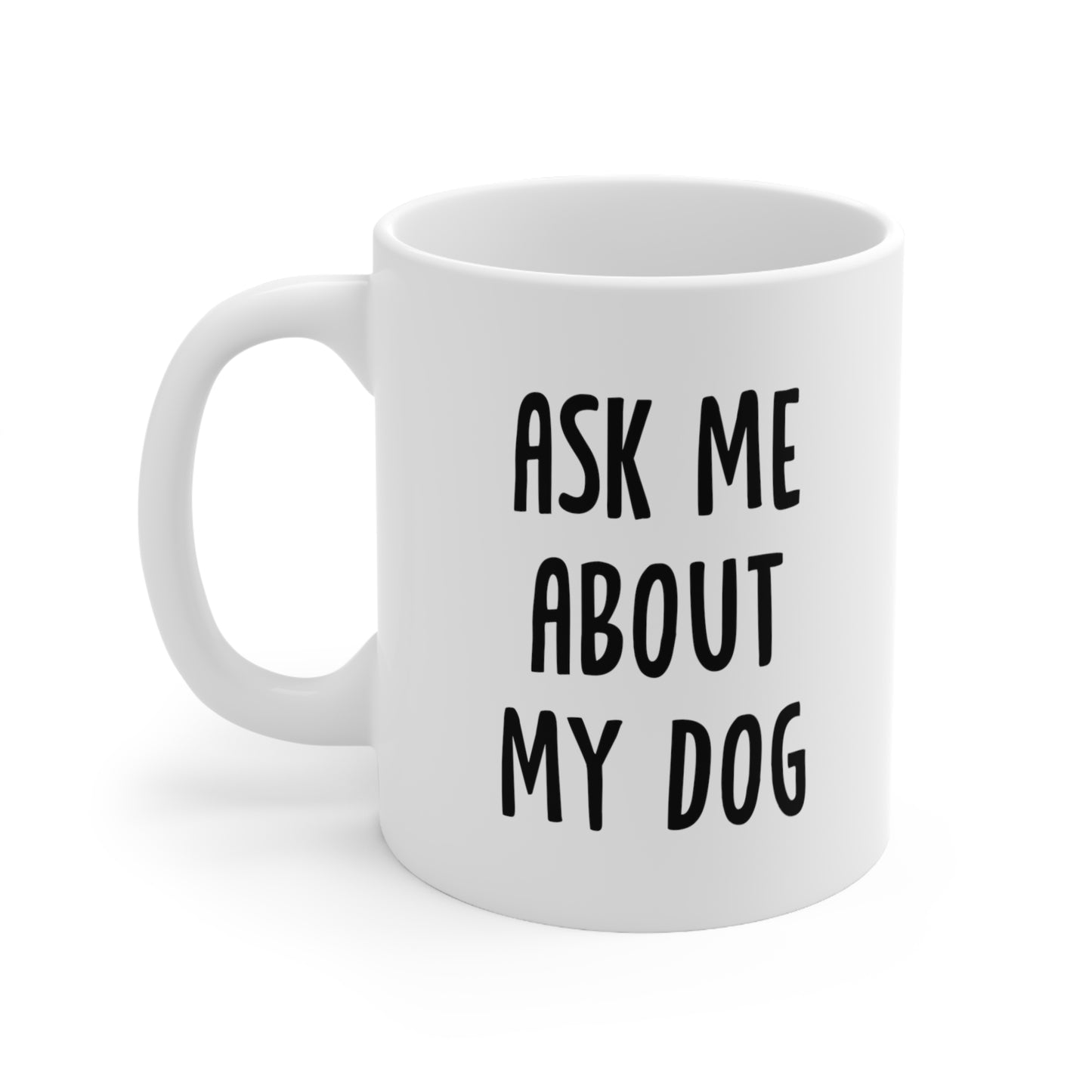 Ask Me About My Dog Coffee Mug