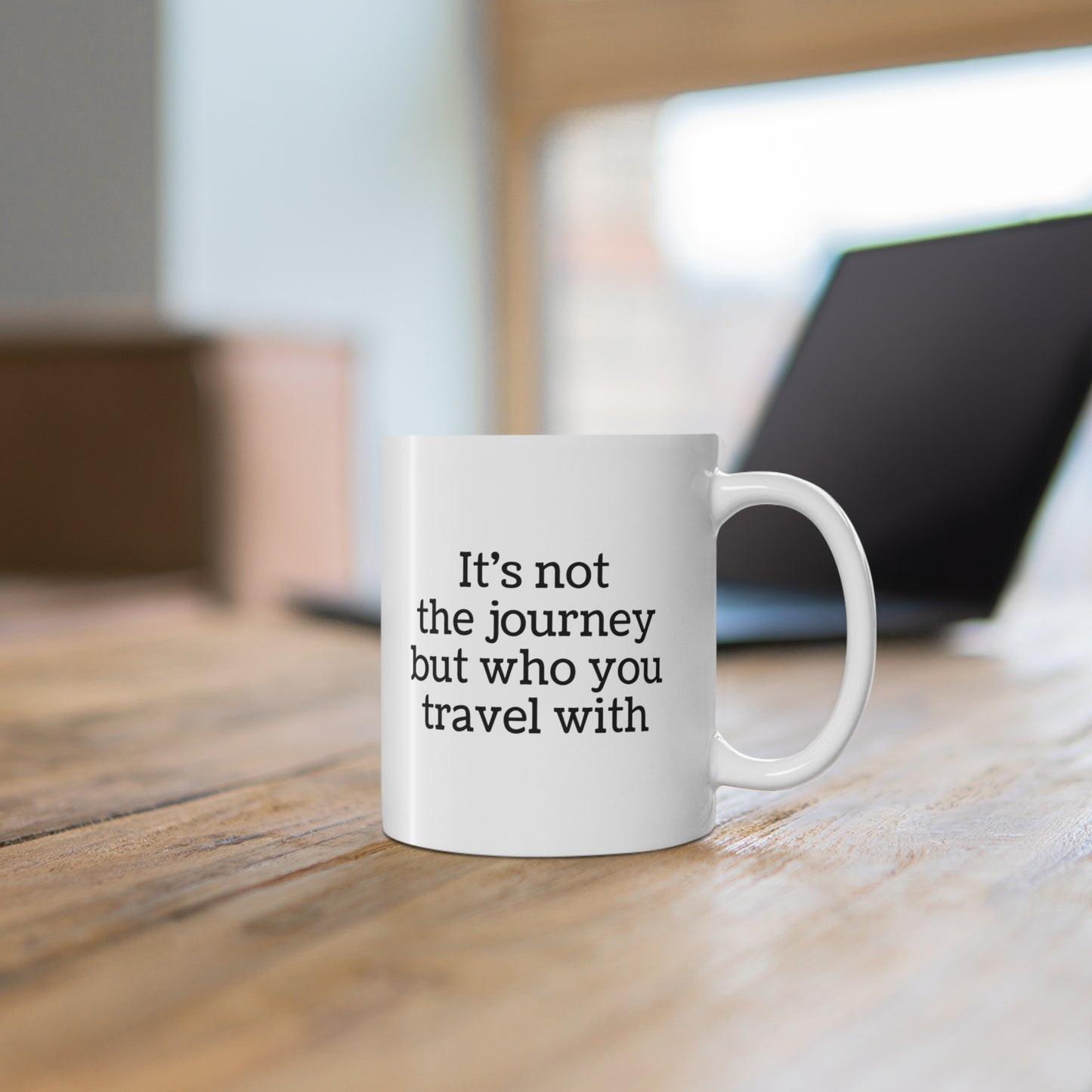 mug with quote: It's Not the Journey But Who You Travel