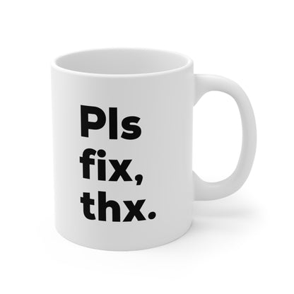 Pls fix thx Coffee Mug 11oz