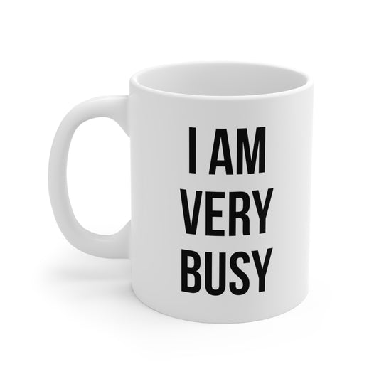 I Am Very Busy Coffee Mug 