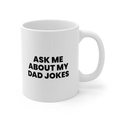 Ask Me About My Dad Jokes Coffee Mug 11oz