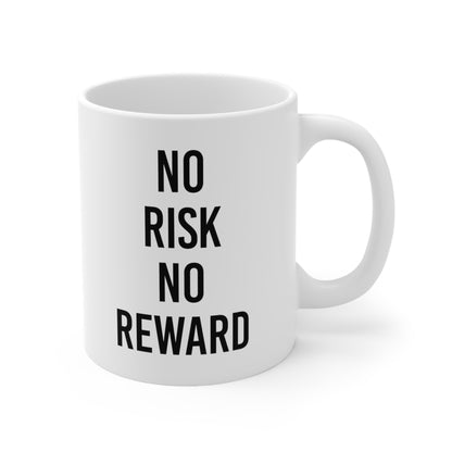 No Risk No Reward Coffee Mug 11oz