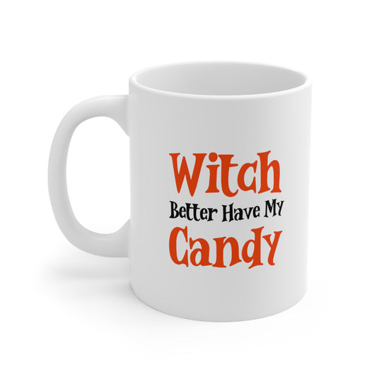 Witch Better Have My Candy Coffee Mug