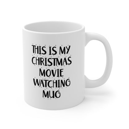 This is my christmas movie watching mug Coffee Mug 11oz