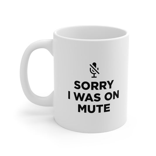 Sorry I Was on Mute Coffee Mug