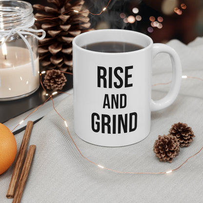 Rise and Grind Coffee Mugs 11oz
