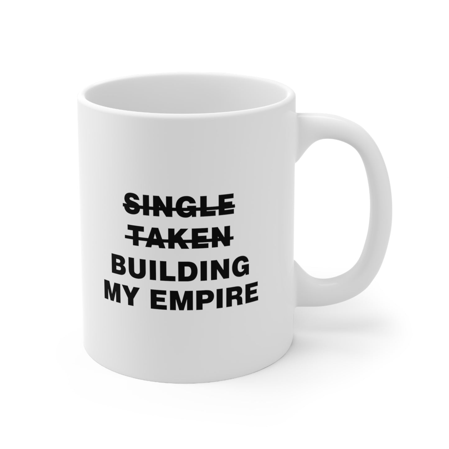 Single Taken Building My Empire Coffee Mug 11oz
