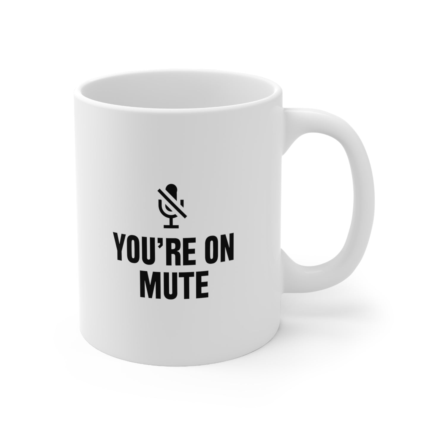 You're on mute Coffee Mug 11oz