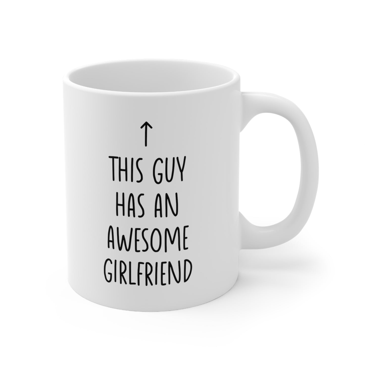 This Guy Has An Awesome Girlfriend Coffee Mug 11oz