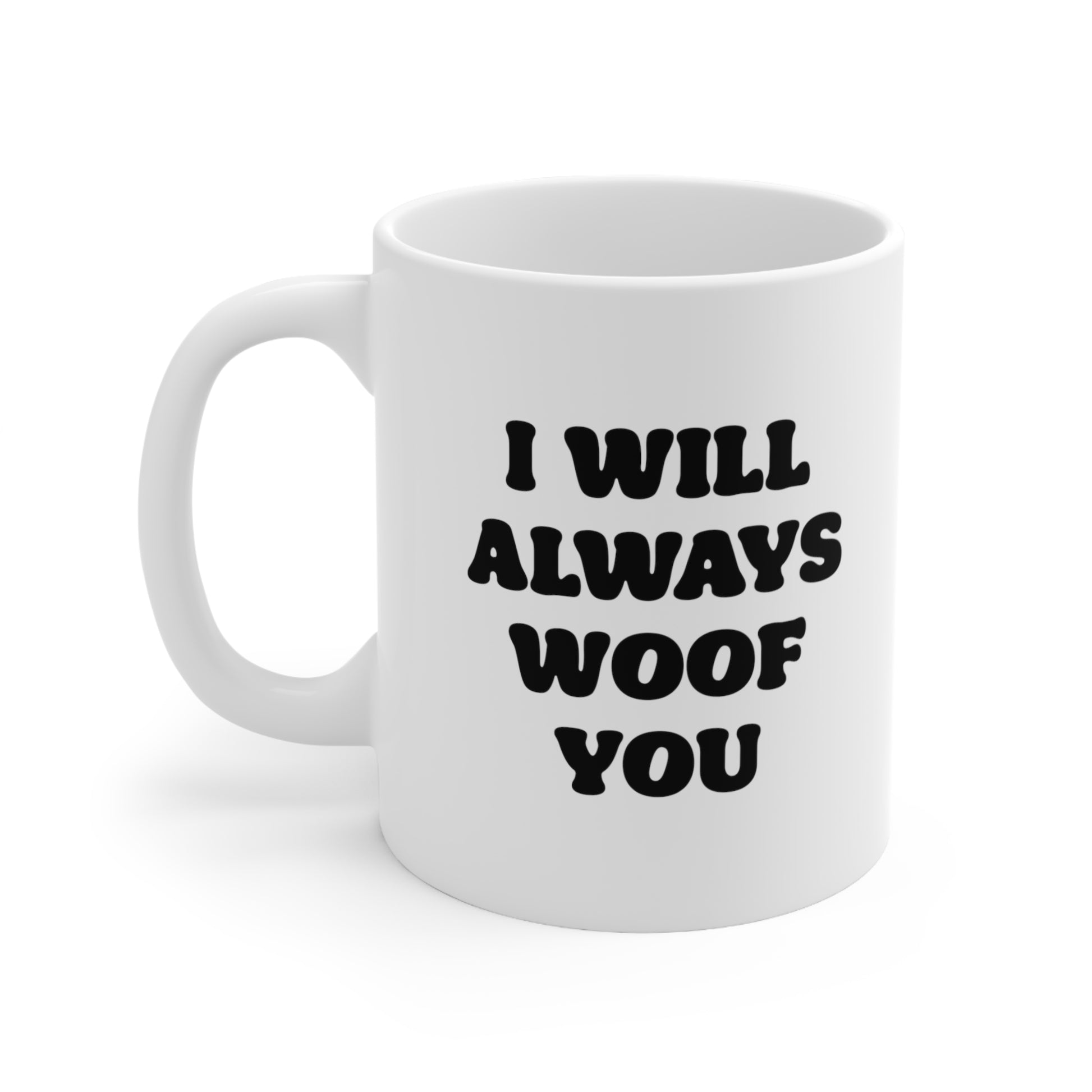 I Will Always Woof You Coffee Mug