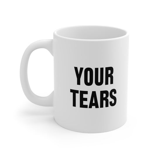 Your Tears Coffee Mug