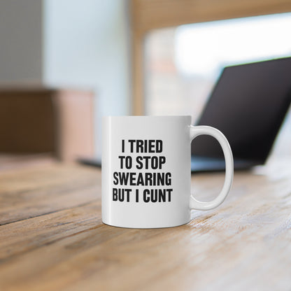 withe ceramic mug wtih quote I Tried To Stop Swearing
