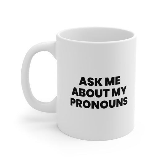 Ask Me About My Pronouns Coffee Mug