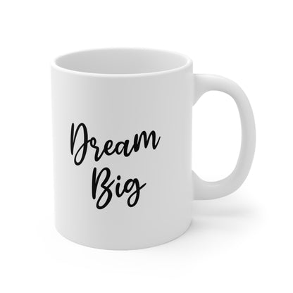 Dream Big Coffee Mug 11oz