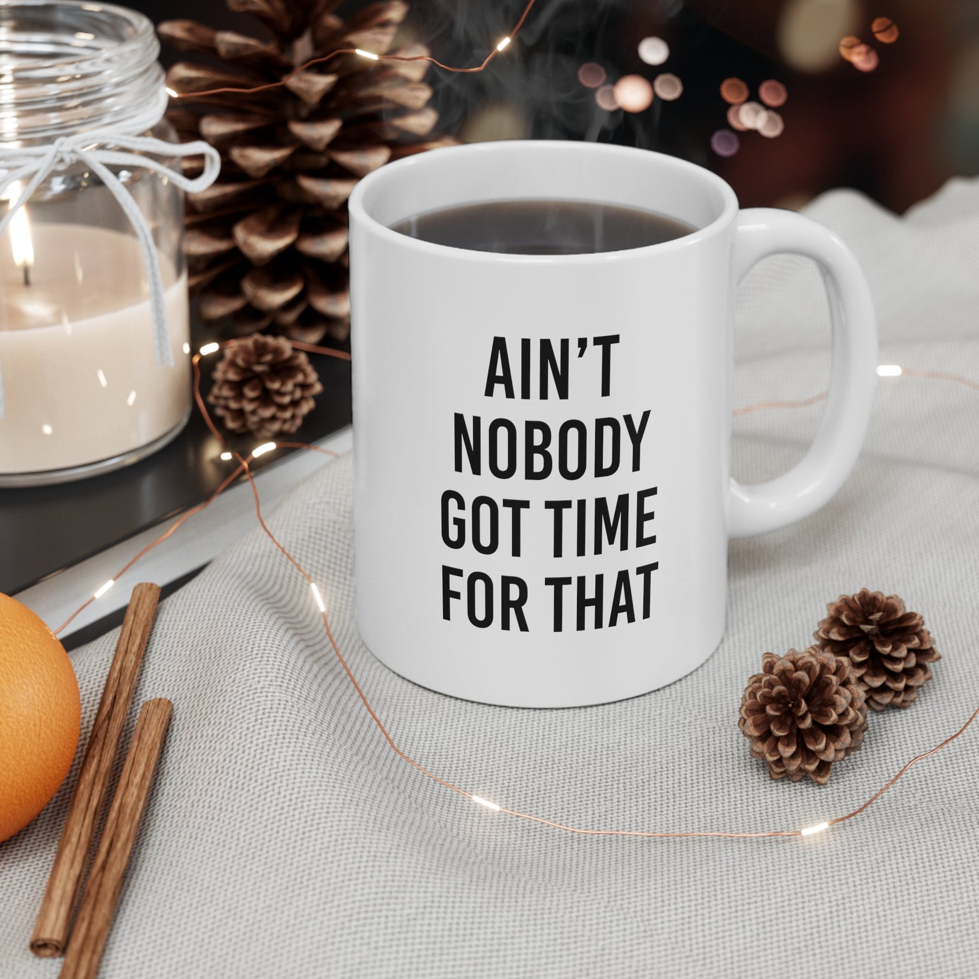 Ain't Nobody Got Time For That Coffee Mug 11oz Jolly Mugs