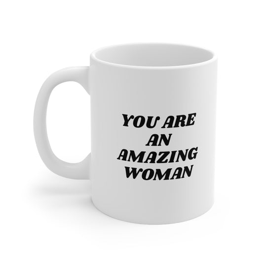 You are an amazing woman Mug