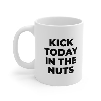 Kick today in the nuts Coffee Mug