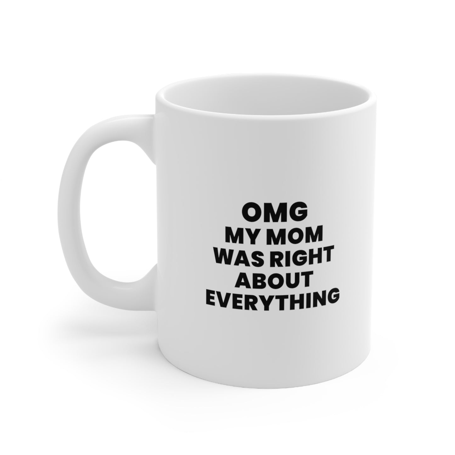 Omg My Mom Was Right About Everything Coffee Mug