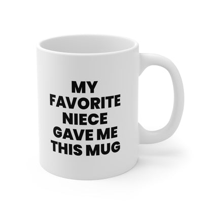 My Favorite Niece Gave Me This Mug Coffee Cup 11oz