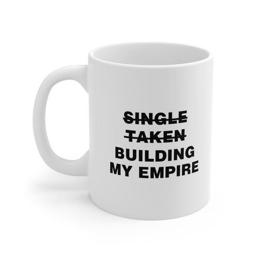 Single Taken Building My Empire Coffee Mug