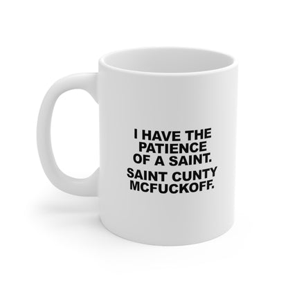 I Have The Patience of a Saint Saint Cunty McFuckoff Coffee Mug
