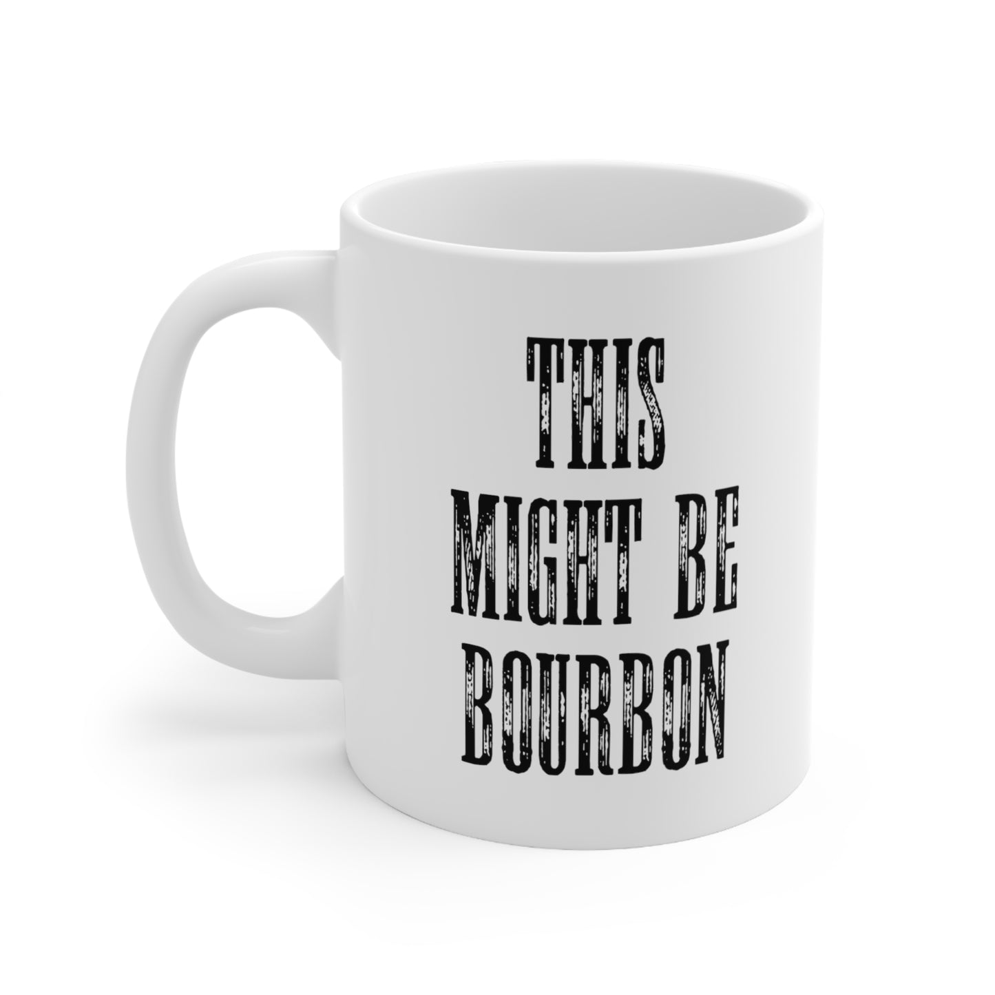 This Might Be Bourbon Coffee Mug