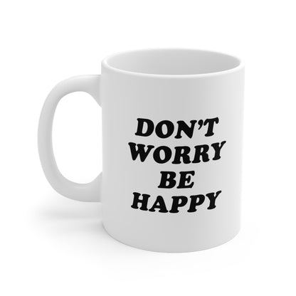 Don't Worry Be Happy Coffee Mug