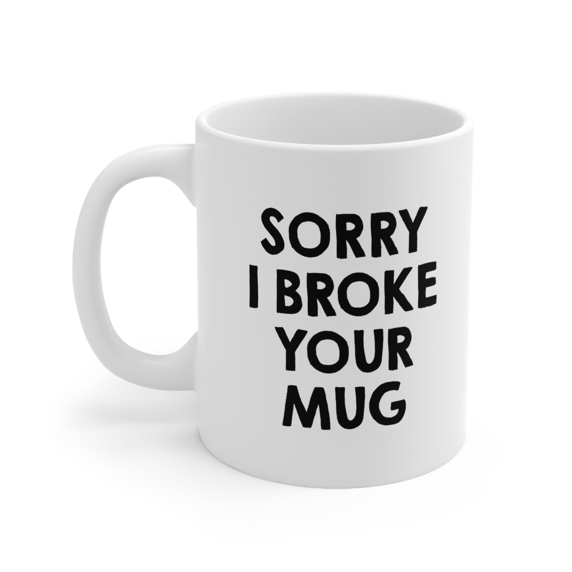 Sorry I Broke Your Mug Coffee Mug