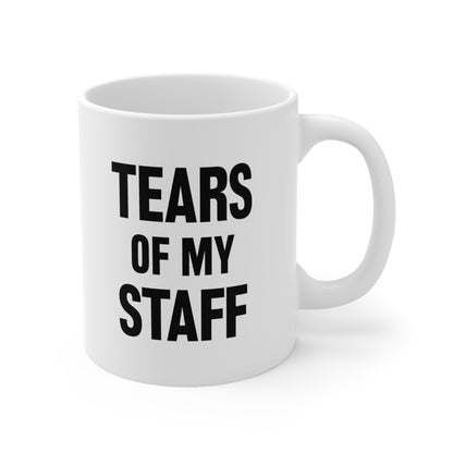 Tears of my Staff Coffee Mug 11oz