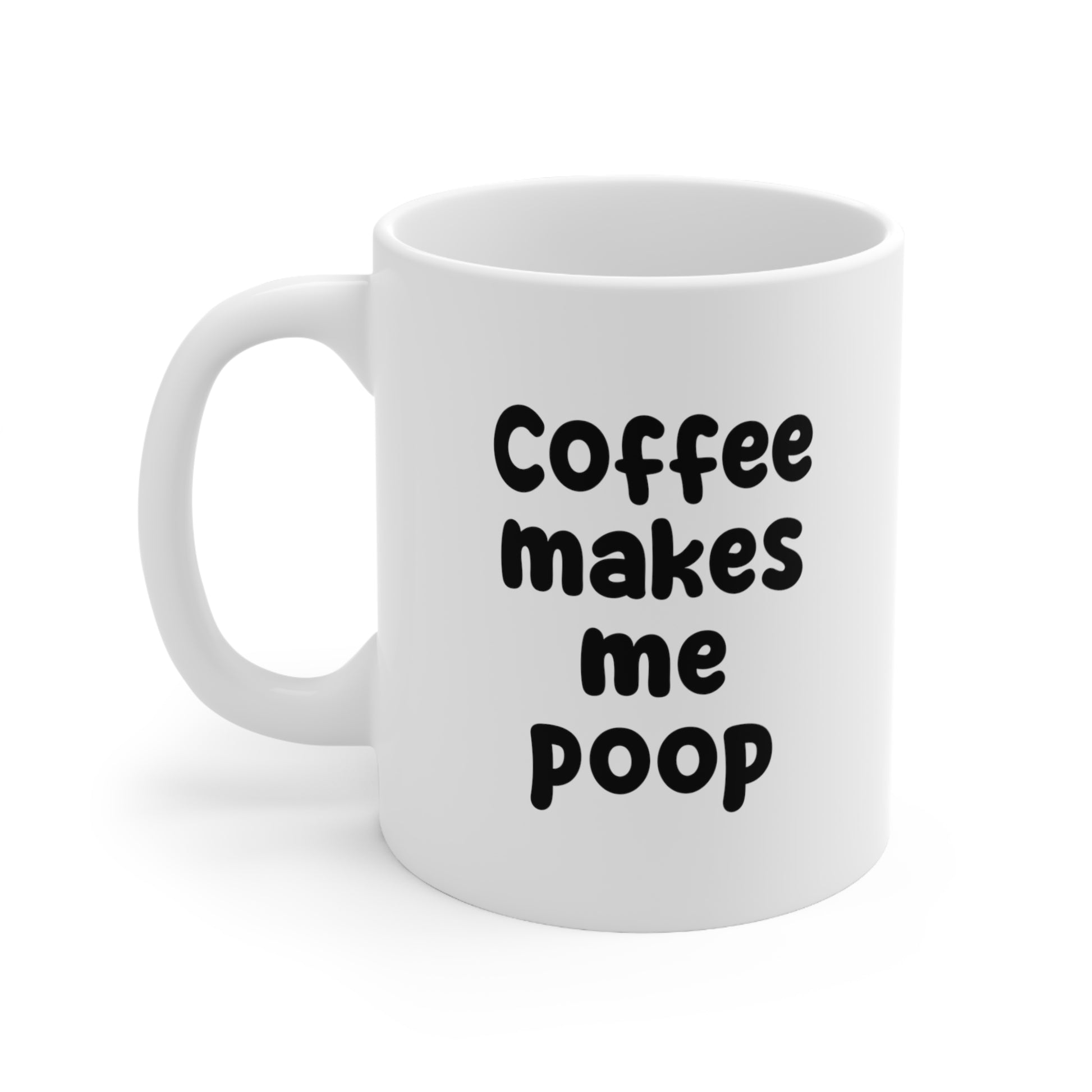 Coffee Makes Me Poop Coffee Mug