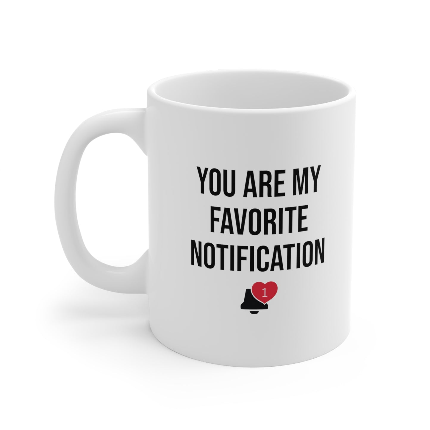 You are my favorite notification Coffee Mug