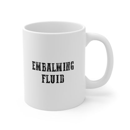 Embalming Fluid Coffee Mug 11oz