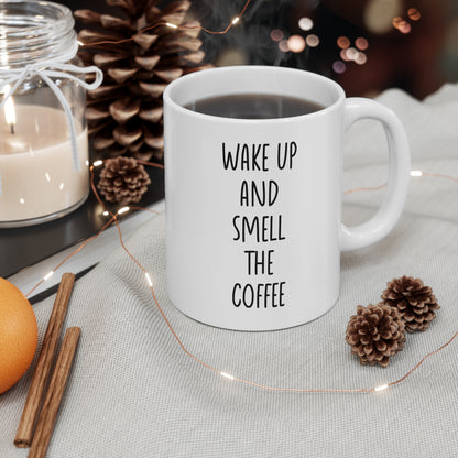 Wake Up and Smell the Coffee Cup 11 oz