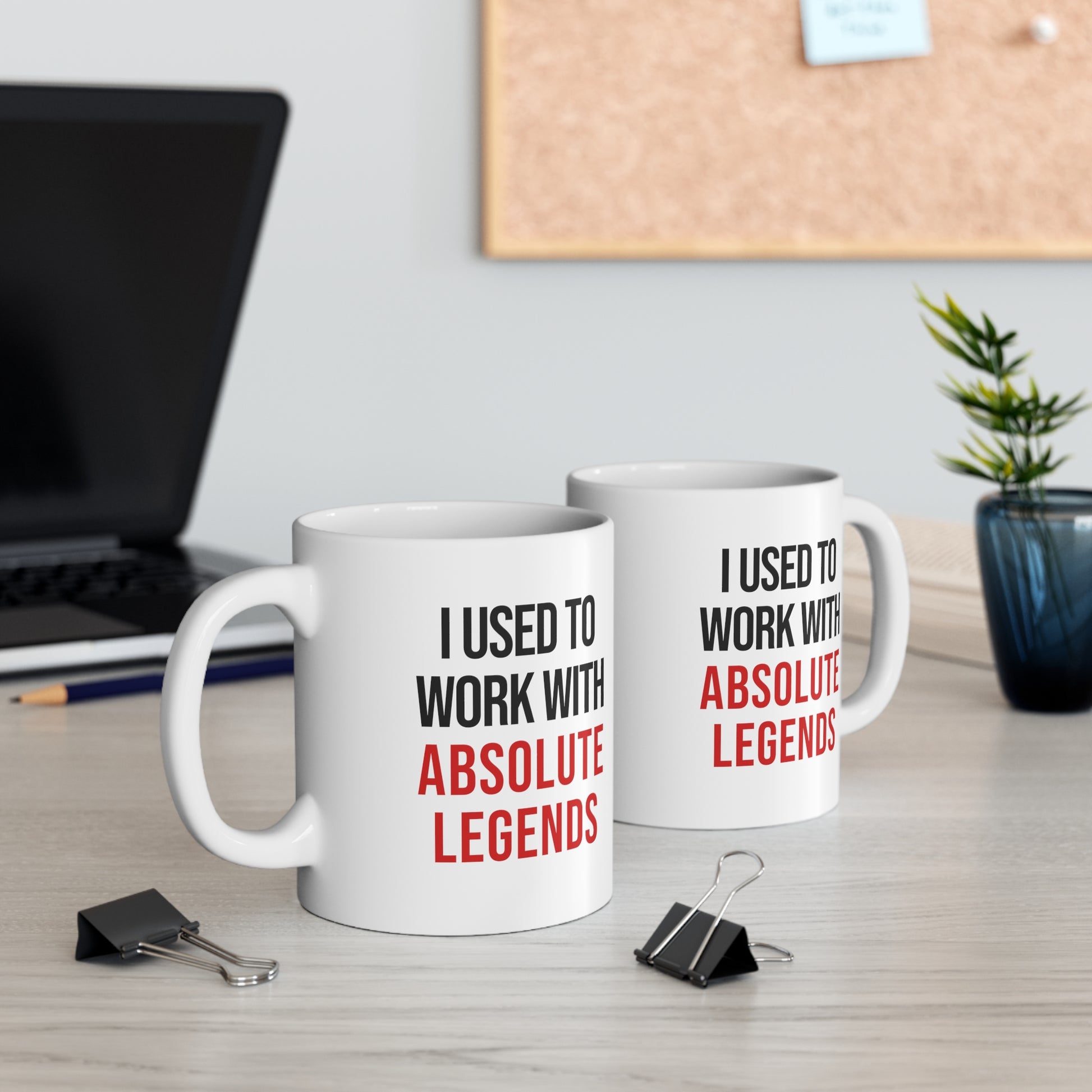 I Used to Work with Absolute Legends Coffee Ceramic Mug 11oz