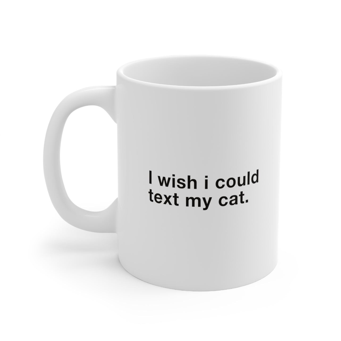 I wish i could text my cat Coffee Mug