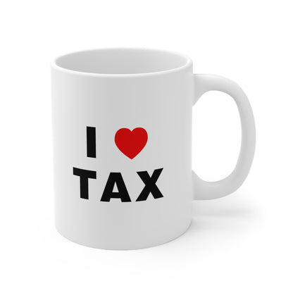 I Love Tax Coffee Mug 11oz