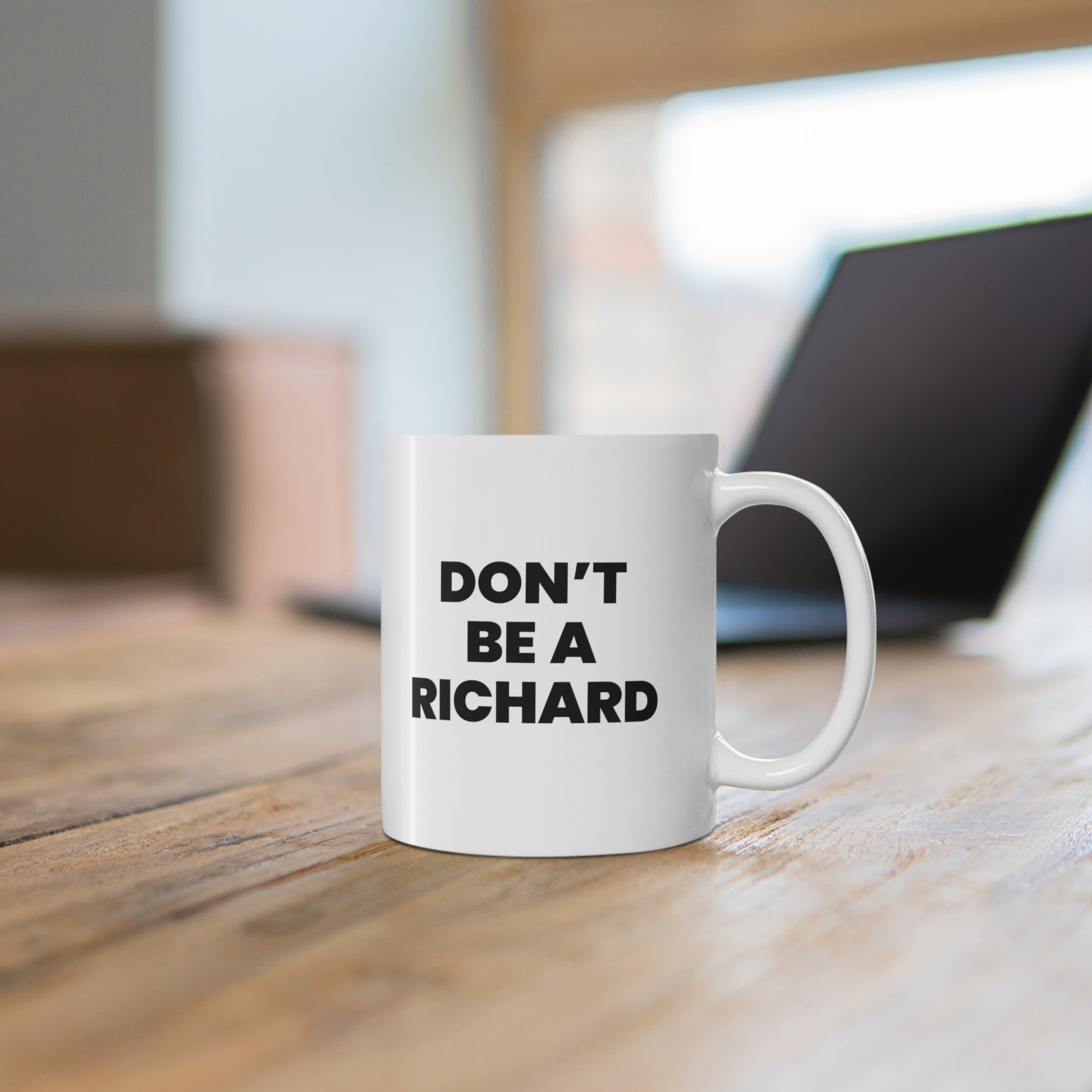 Don't be a Richard Coffee Mug 11OZ