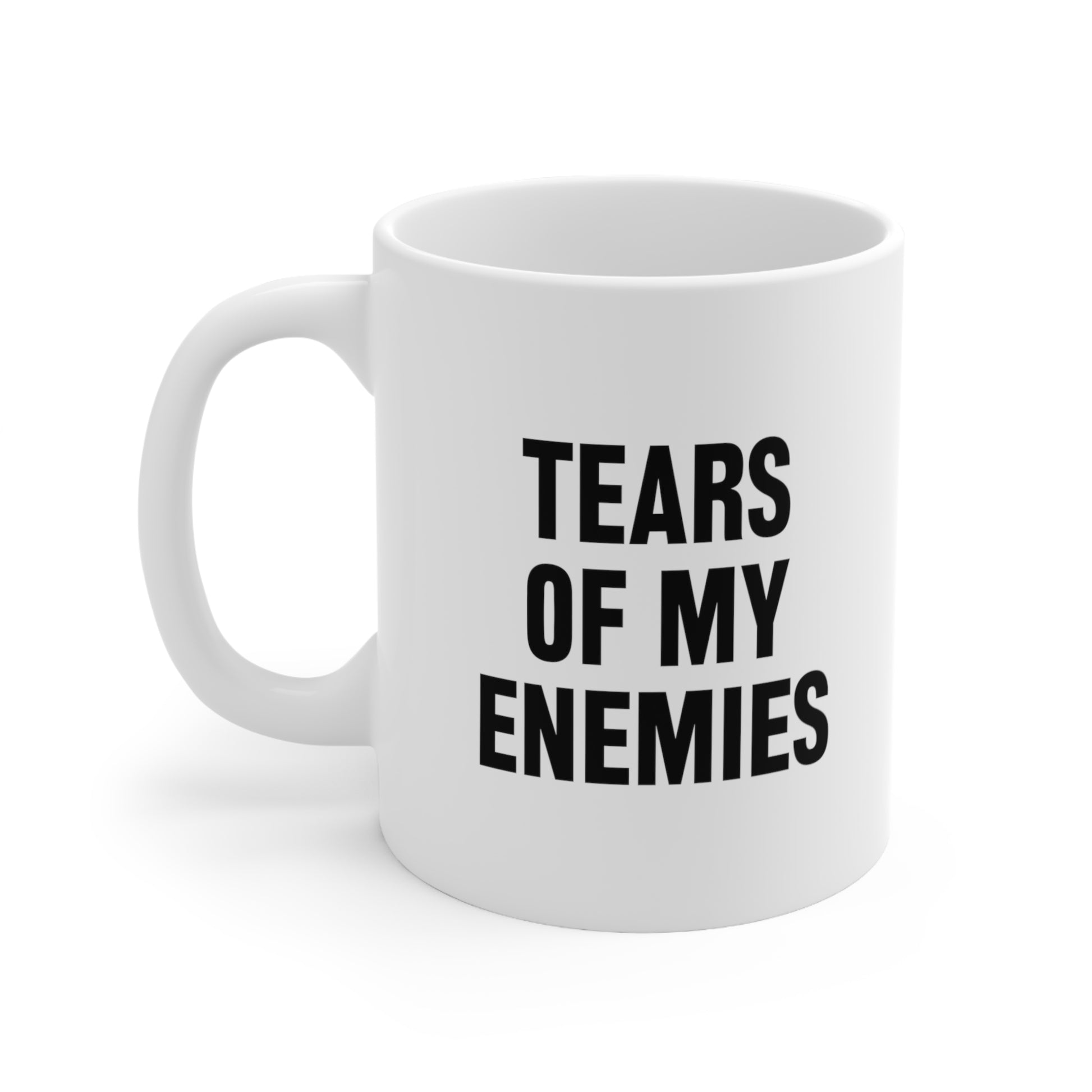 Tears Of My Enemies Coffee Mug