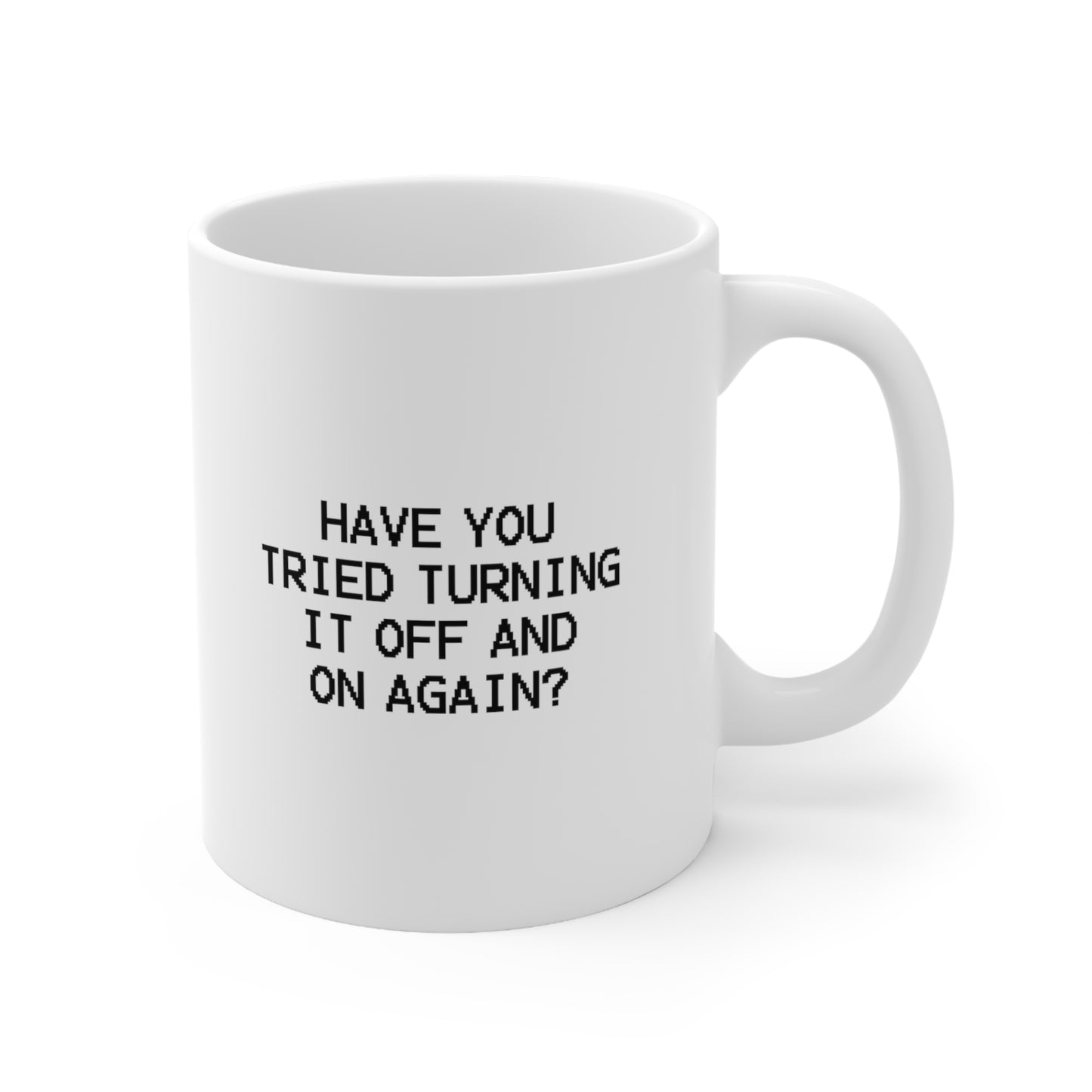 Have you tried turning it off and on again Coffee Mug 11oz