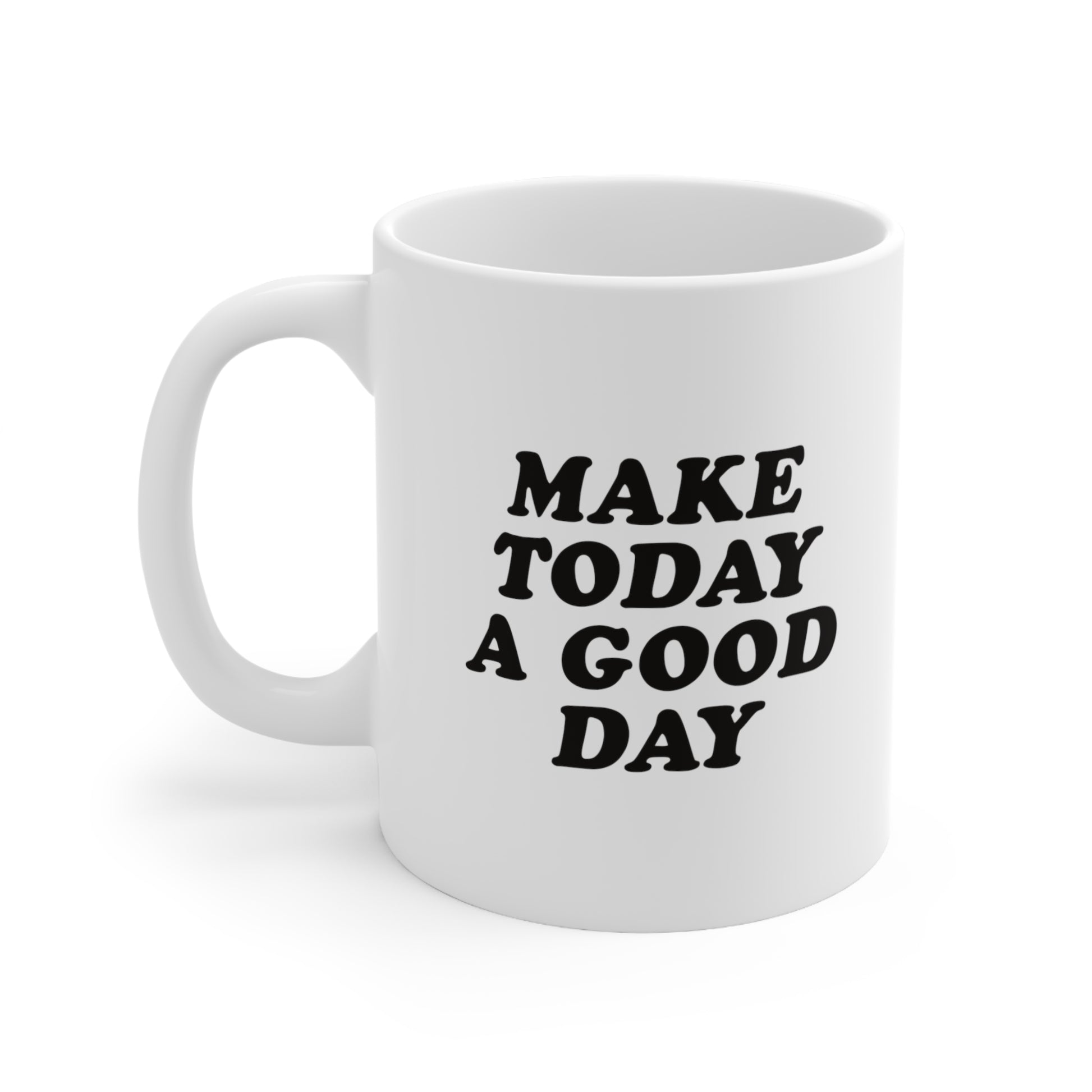 Make Today a Good Day Coffee Mug
