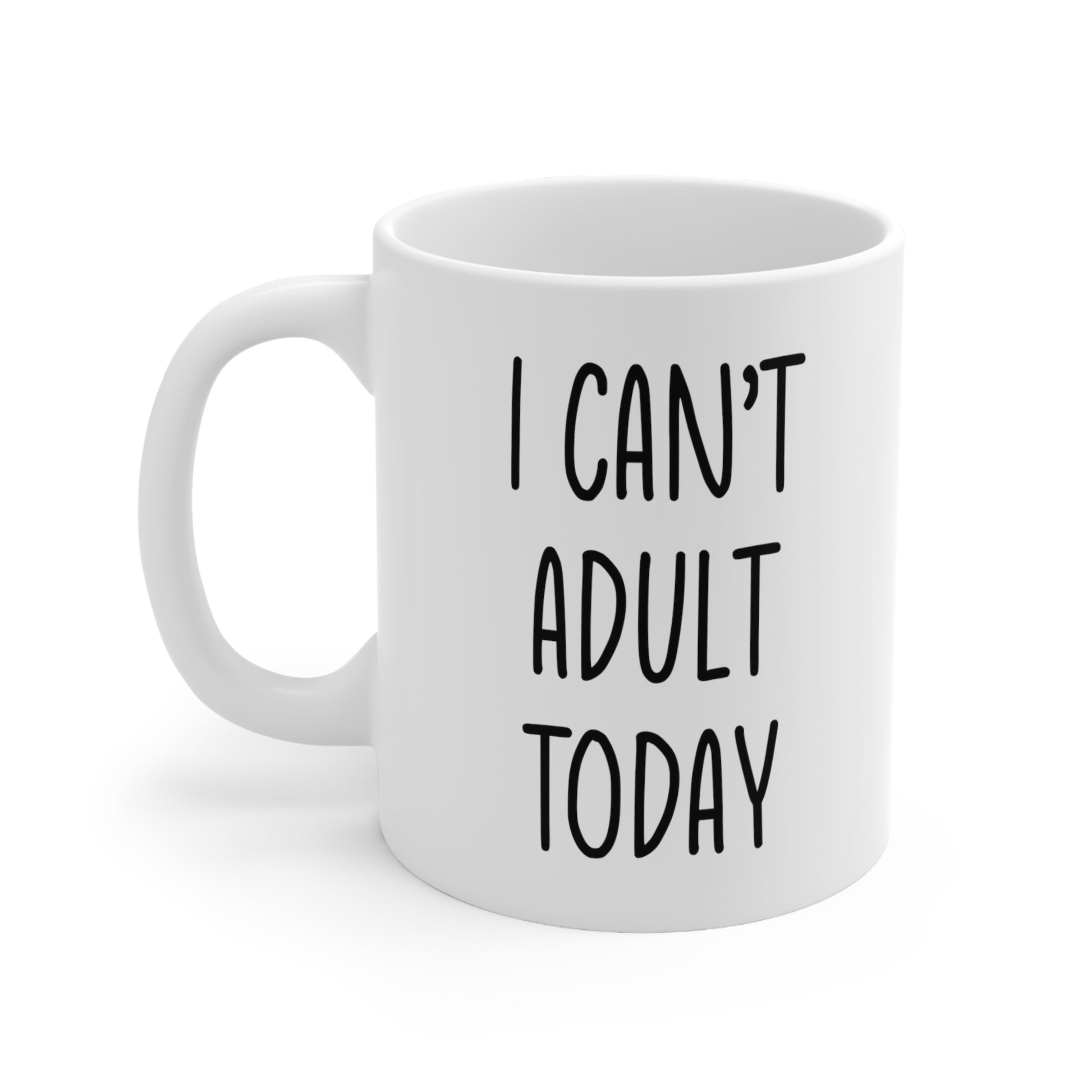 I Can't Adult Today Coffee Mug