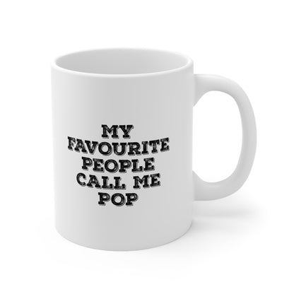 My Favourite People Call Me Pop Coffee Mug 11oz