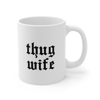 Thug Wife Coffee Mug 11oz