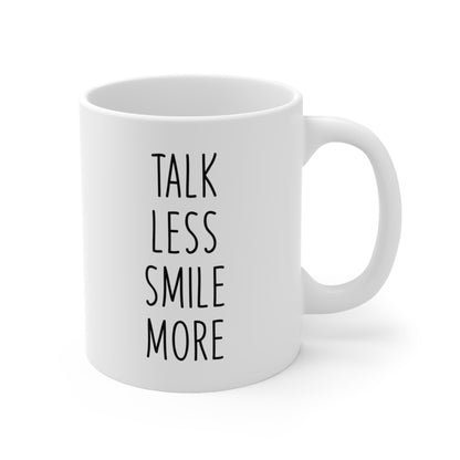 Talk Less Smile More Coffee Mug 11oz