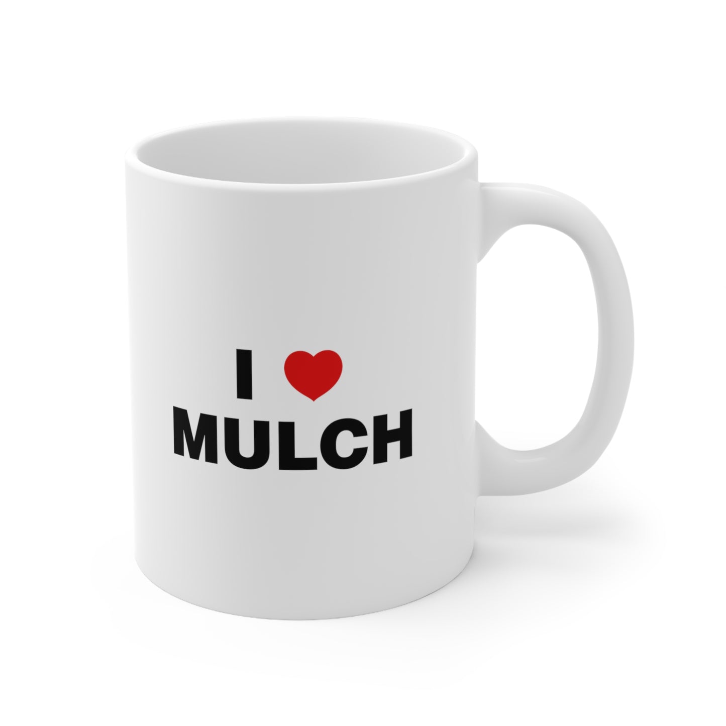 I Love Mulch Coffee Mug 11oz