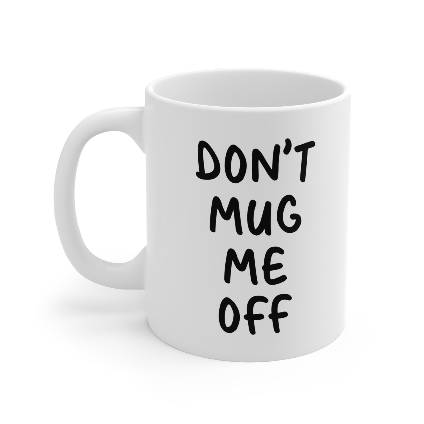 Don't Mug Me Off Coffee Cup
